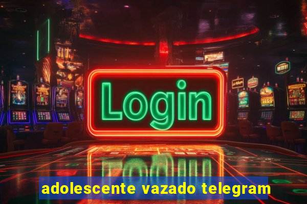 adolescente vazado telegram